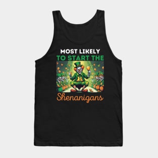 most likely to start the Shenanigans, Happy st. patrick's day Tank Top